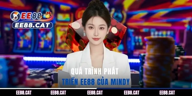 Quá trình phát triển EE88 của Mindy
