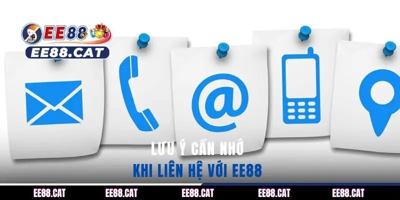 Lưu ý cần nhớ khi liên hệ với EE88